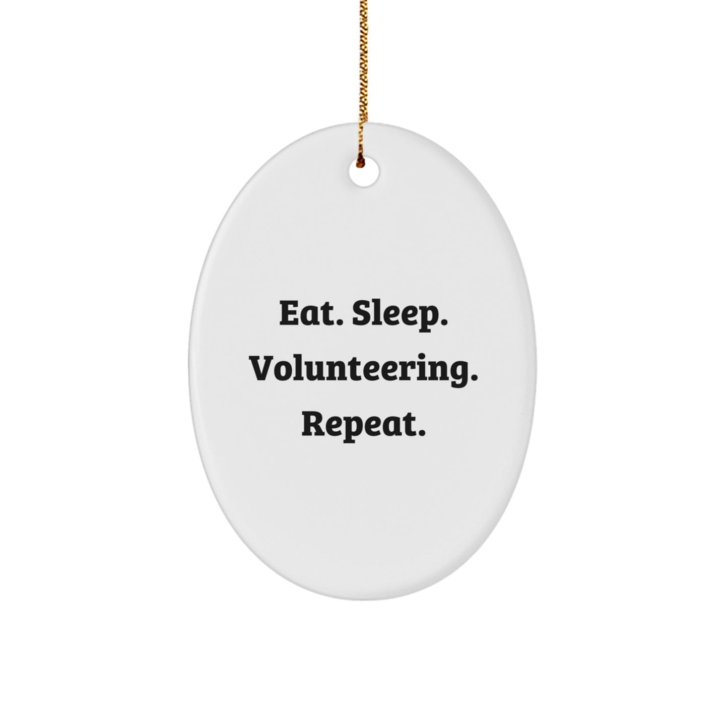 Volunteering Oval Ornament, Eat. Sleep. Volunteering. Repeat., Funny Quote Gifts from Family, Friends, Coworkers, Christmas Unique Presents for Volunteers, Gifts for Volunteering Enthusiasts - The Buy Boom