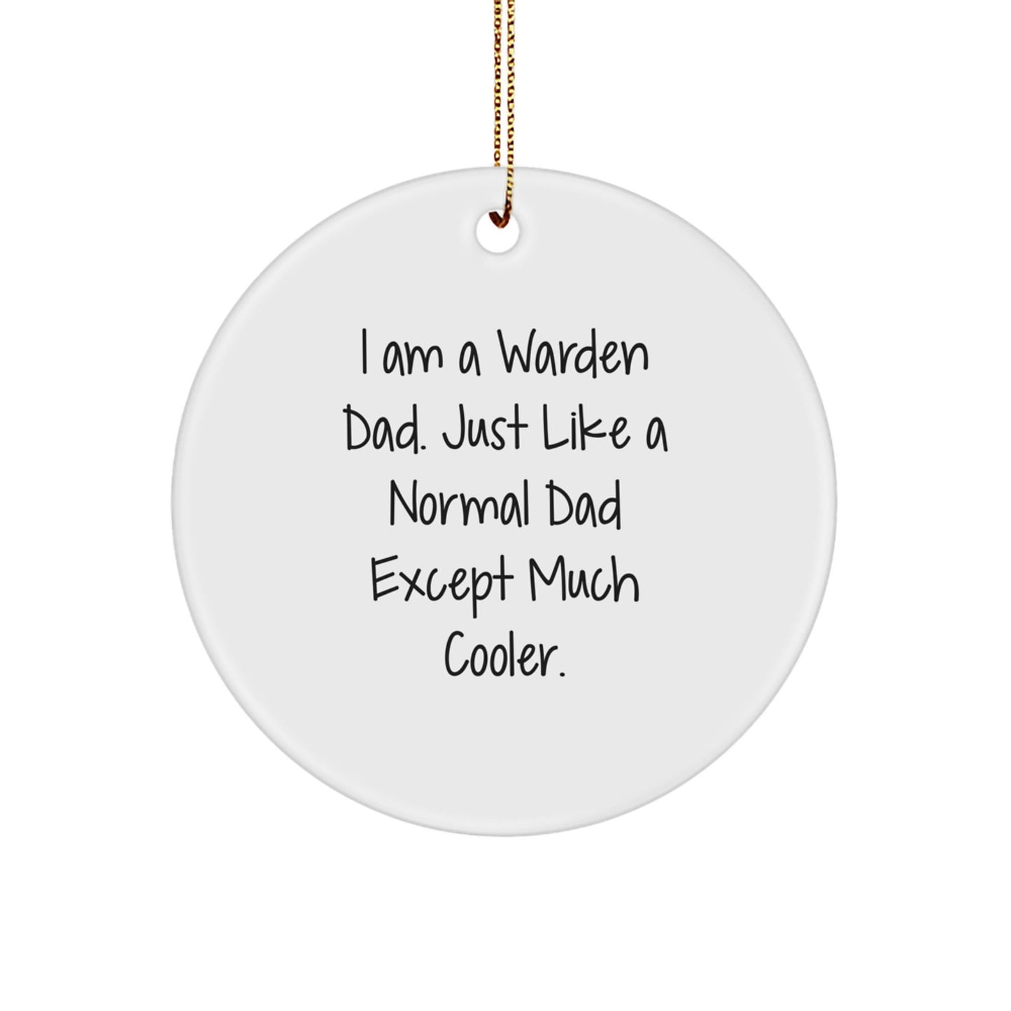 Warden Dad Gifts - Funny Circle Ornament for Men - 'I Am A Warden Dad' - Christmas Unique Gifts from Dad to Warden - The Buy Boom