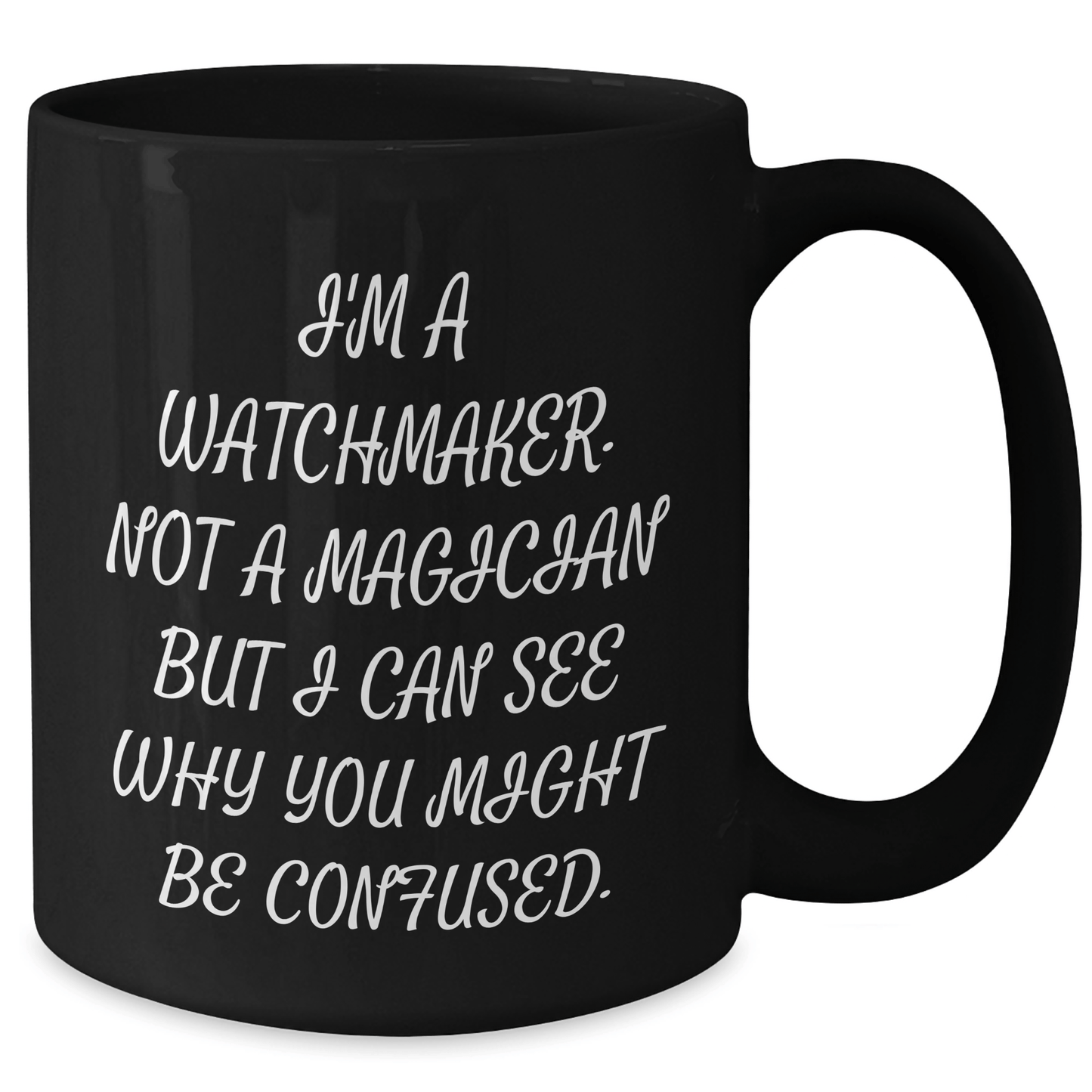 Watchmaker Humor Gifts from Friends, Watchmaker Black Coffee Mug for Graduation, Funny Quote 'I'm A Watchmaker. Not A Magician' - The Buy Boom