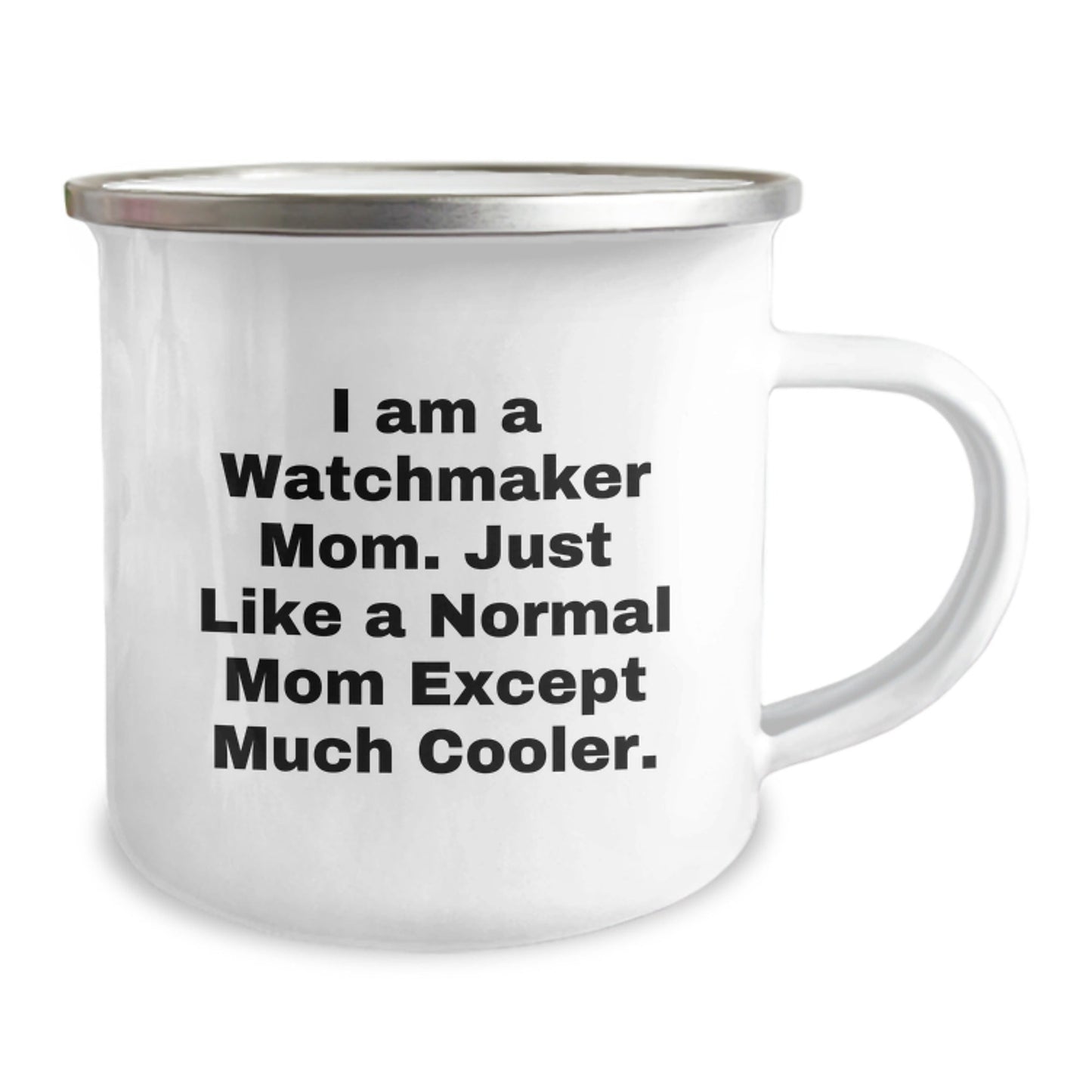 Watchmaker Mom's Camping Mug Fun - Unique Christmas Unique Gifts from Friends to Watchmaker Lovers - The Buy Boom