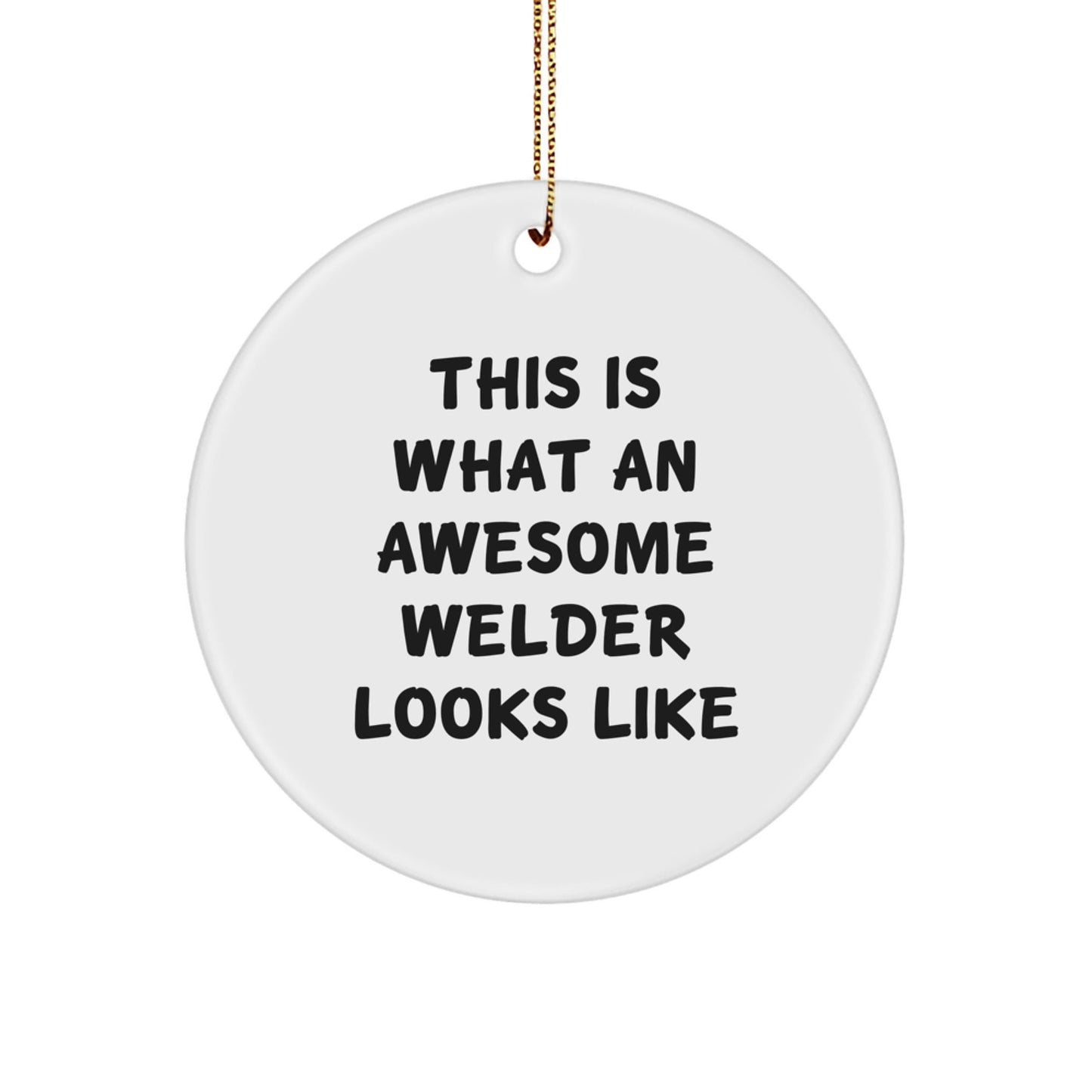 Welder Gifts for Him, Christmas Circle Ornament with Funny Quote, 'This Is What An Awesome Welder Looks Like', Gifts from Men to Friends, Family and Coworkers - The Buy Boom
