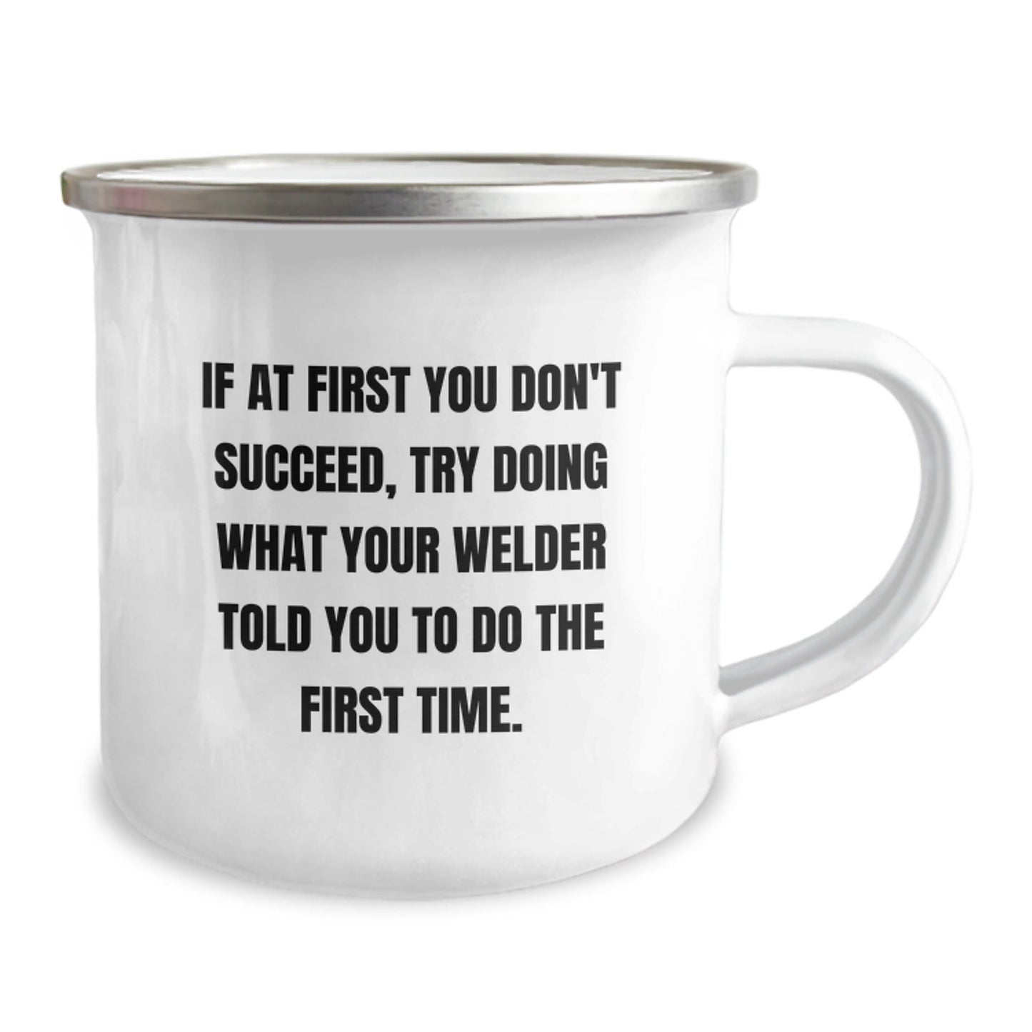 Welder Gifts for Men, Funny Camping Mug, If At First You Don't Succeed, Try Doing What Your Welder Told You To Do The First Time., Gifts from Friends, Gifts for Welder, Graduation Unique Gifts - The Buy Boom