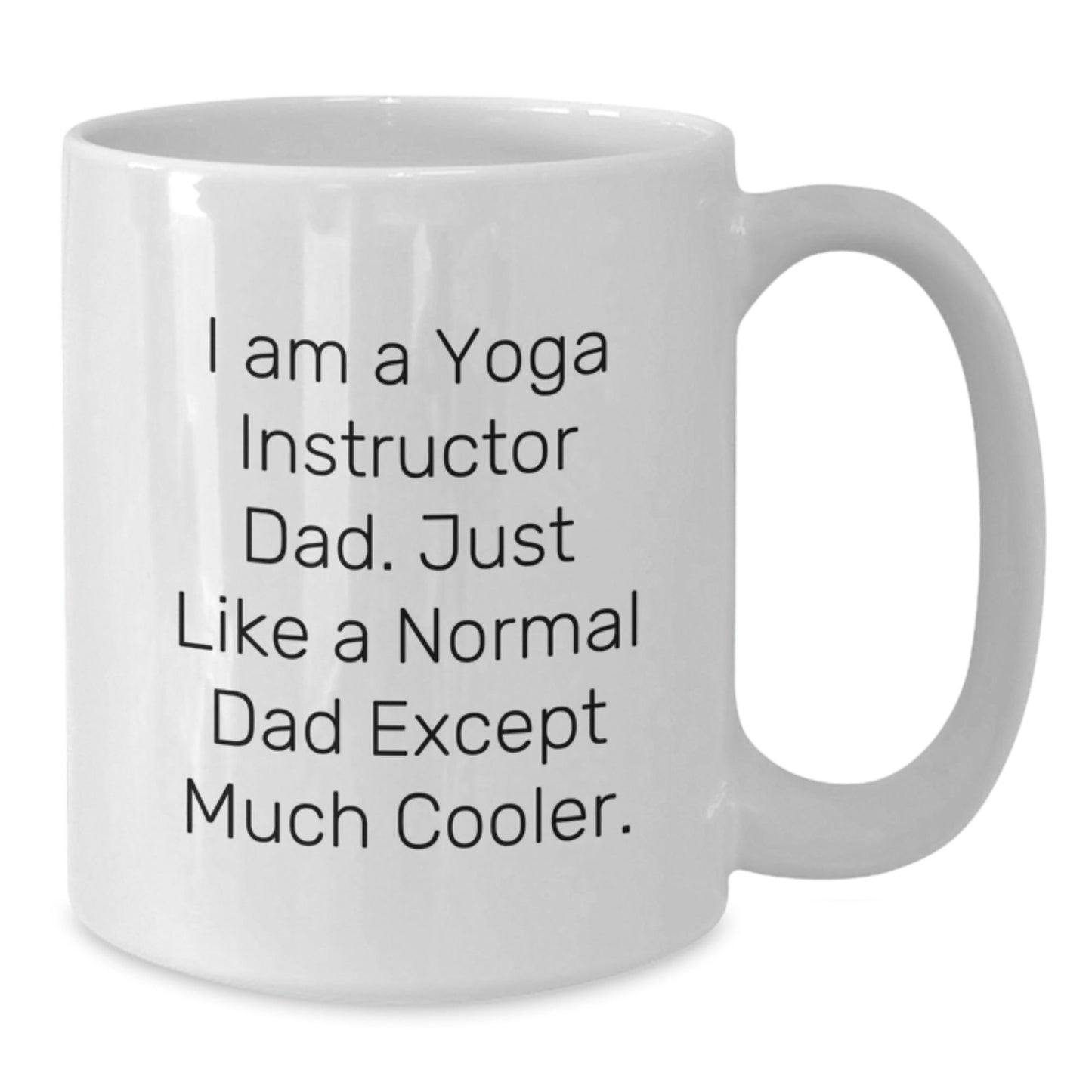 Yoga Instructor Dad Gifts Funny White Coffee Mug, 'I Am A Yoga Instructor Dad' Birthday Unique Gifts from Men to Yoga Instructor - The Buy Boom