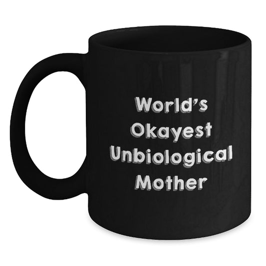 Funny Unbiological Mother Gifts from Men to Friends Christmas Unique Mugs with World's Okayest Unbiological Mother Quote Black Coffee Mug for Her - Main