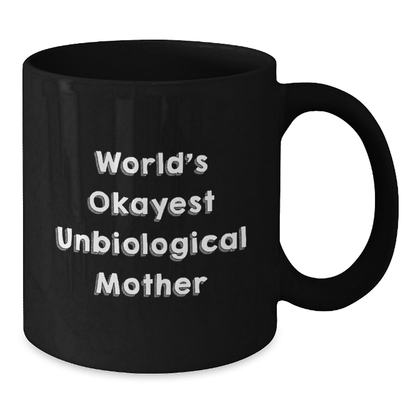 Funny Unbiological Mother Gifts from Men to Friends Christmas Unique Mugs with World's Okayest Unbiological Mother Quote Black Coffee Mug for Her - Additional