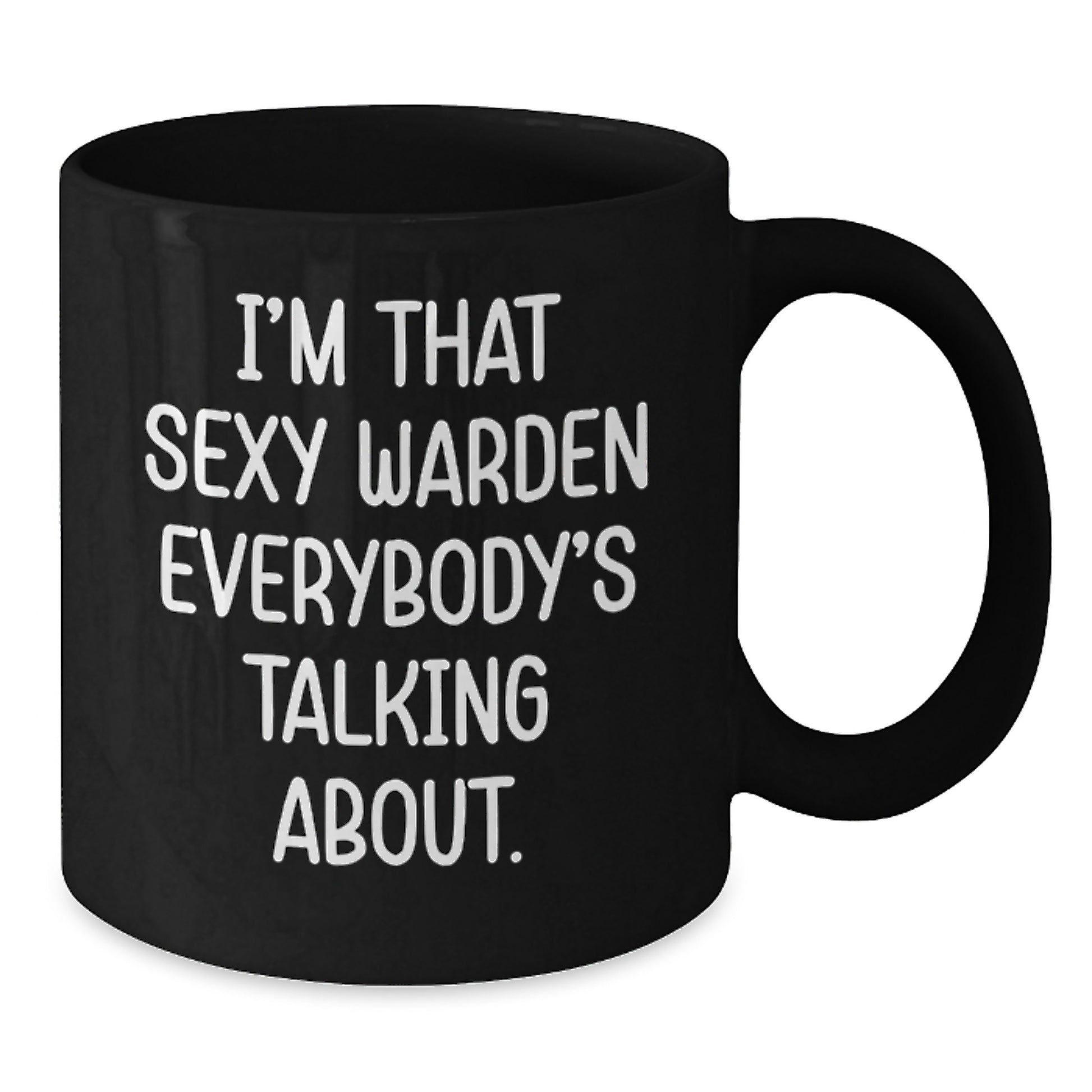 Funny Warden Gifts for Men, Black Coffee Mug, I'm That Sexy Warden Everybody's Talking About, Christmas Unique for Husband - Additional