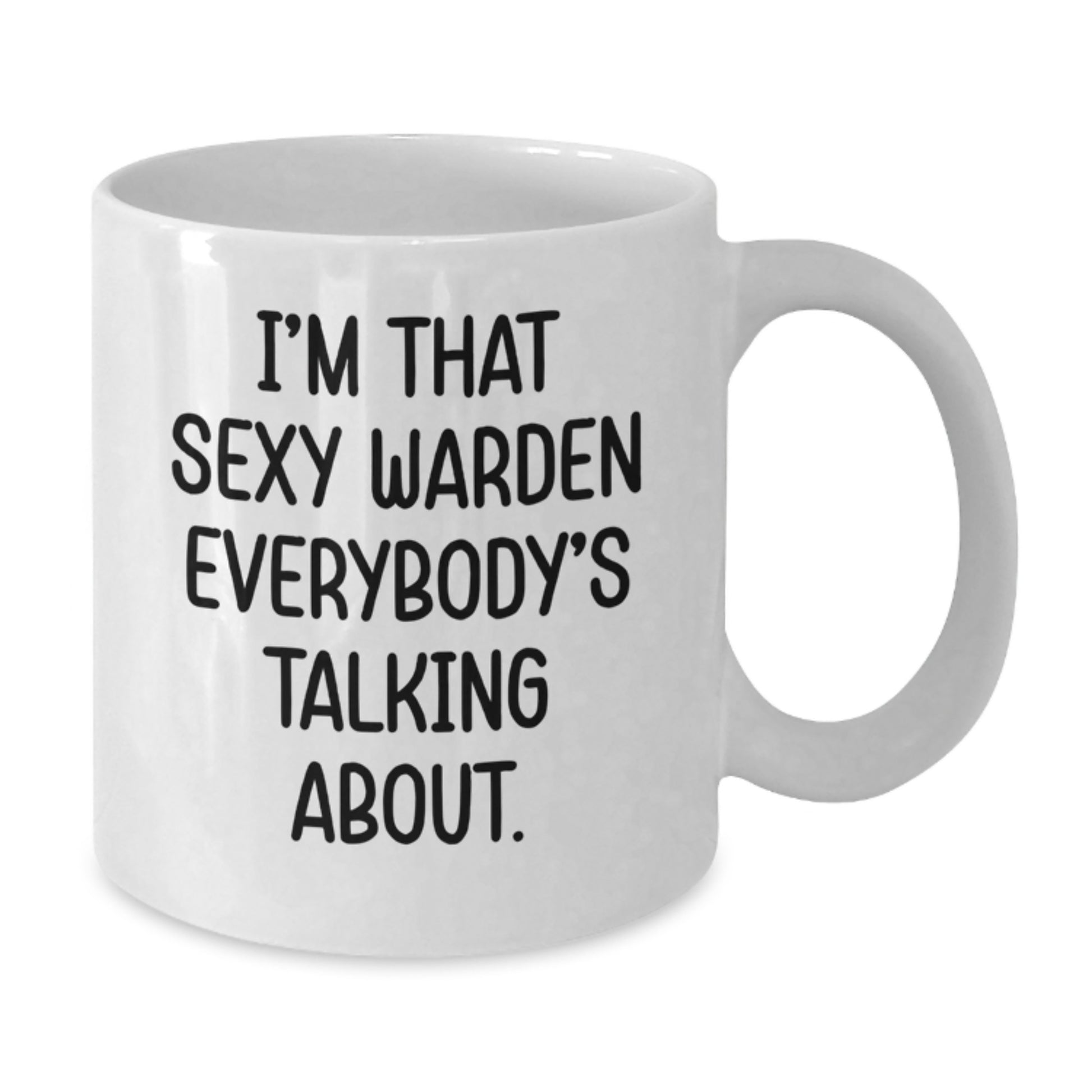 Sexy Warden White Coffee Mug, Funny Gift for Warden, Unique Christmas Unique Gifts for Men - Additional