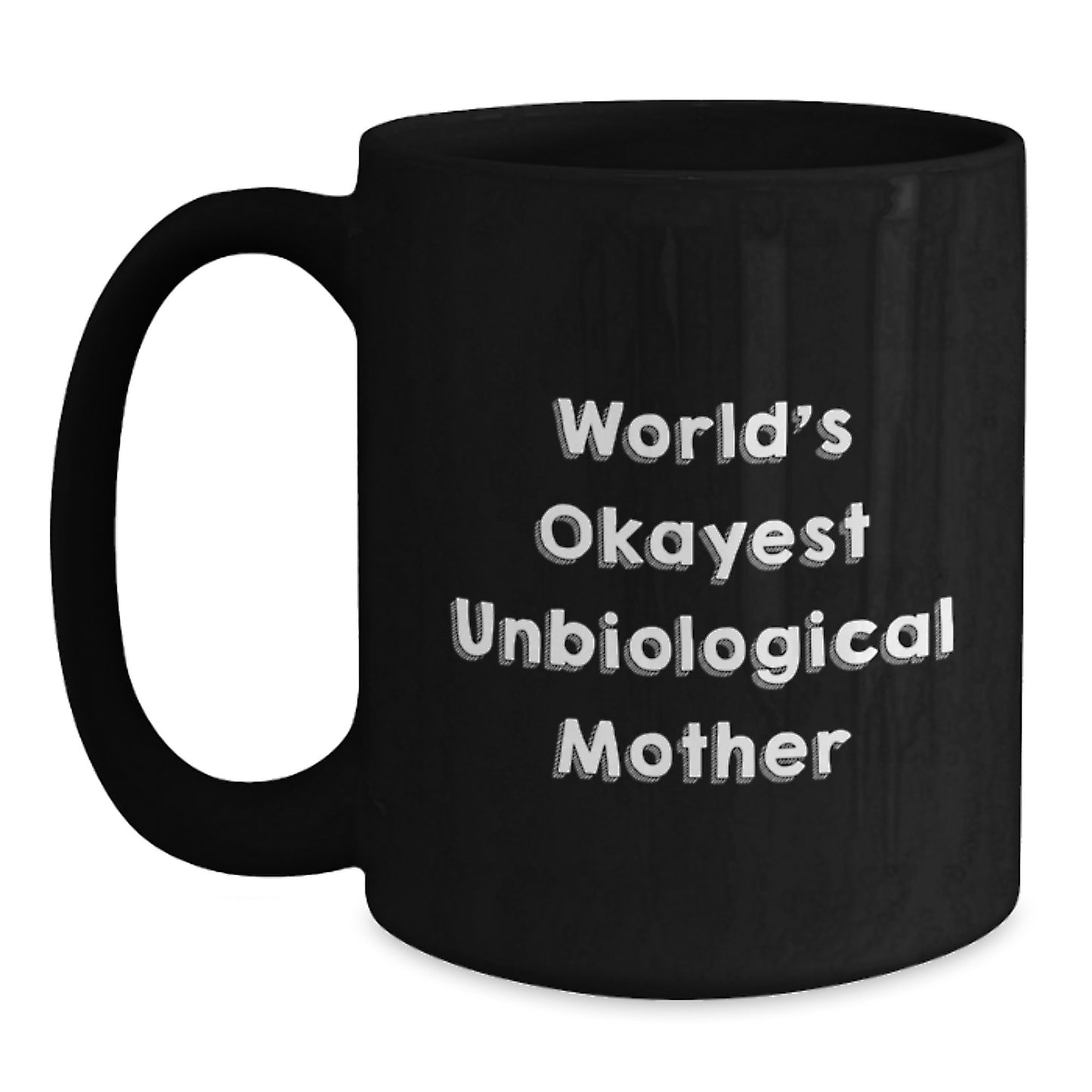 Funny Unbiological Mother Gifts from Men to Friends Christmas Unique Mugs with World's Okayest Unbiological Mother Quote Black Coffee Mug for Her - Main