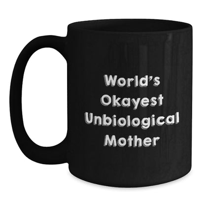 Funny Unbiological Mother Gifts from Men to Friends Christmas Unique Mugs with World's Okayest Unbiological Mother Quote Black Coffee Mug for Her - Main