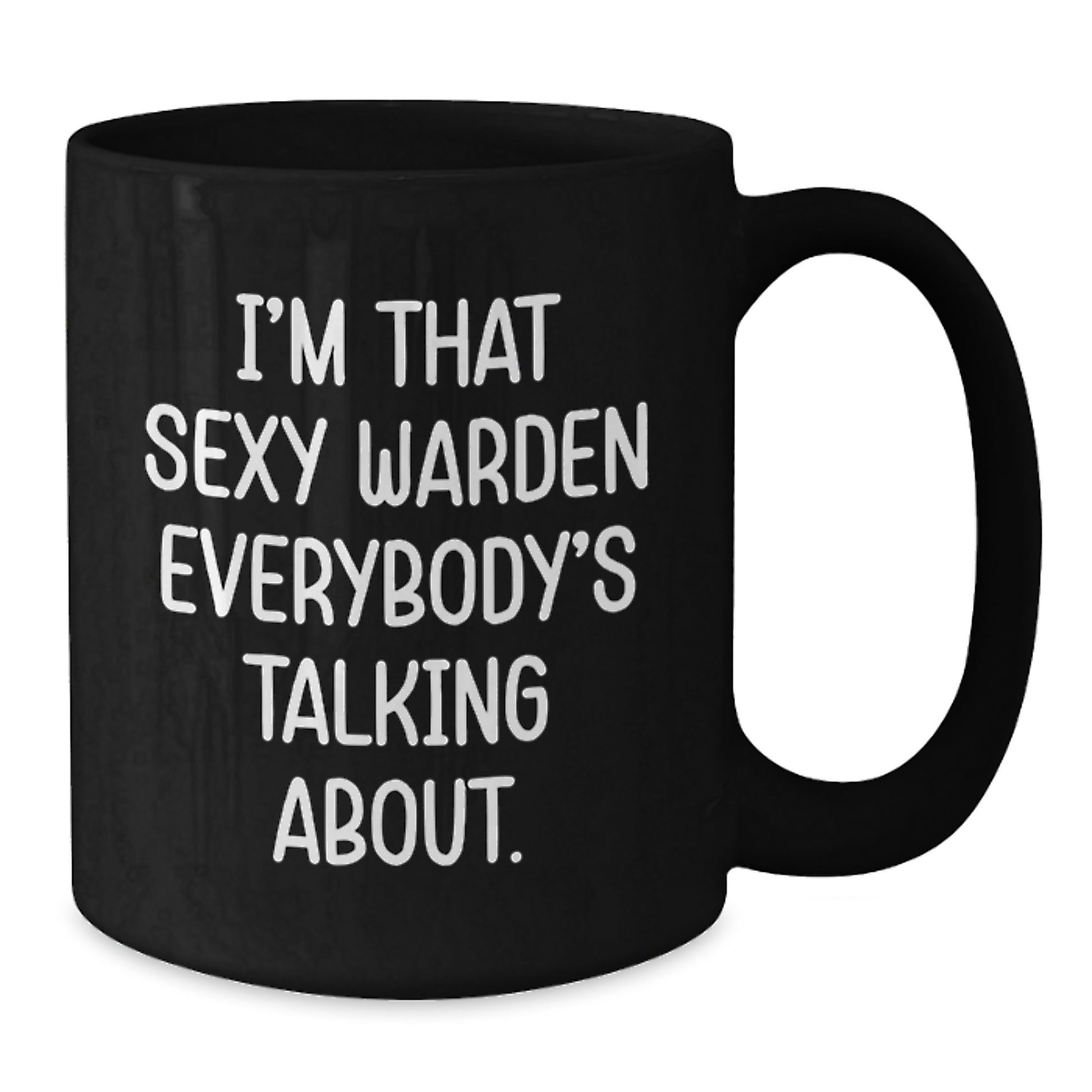 Funny Warden Gifts for Men, Black Coffee Mug, I'm That Sexy Warden Everybody's Talking About, Christmas Unique for Husband - Additional