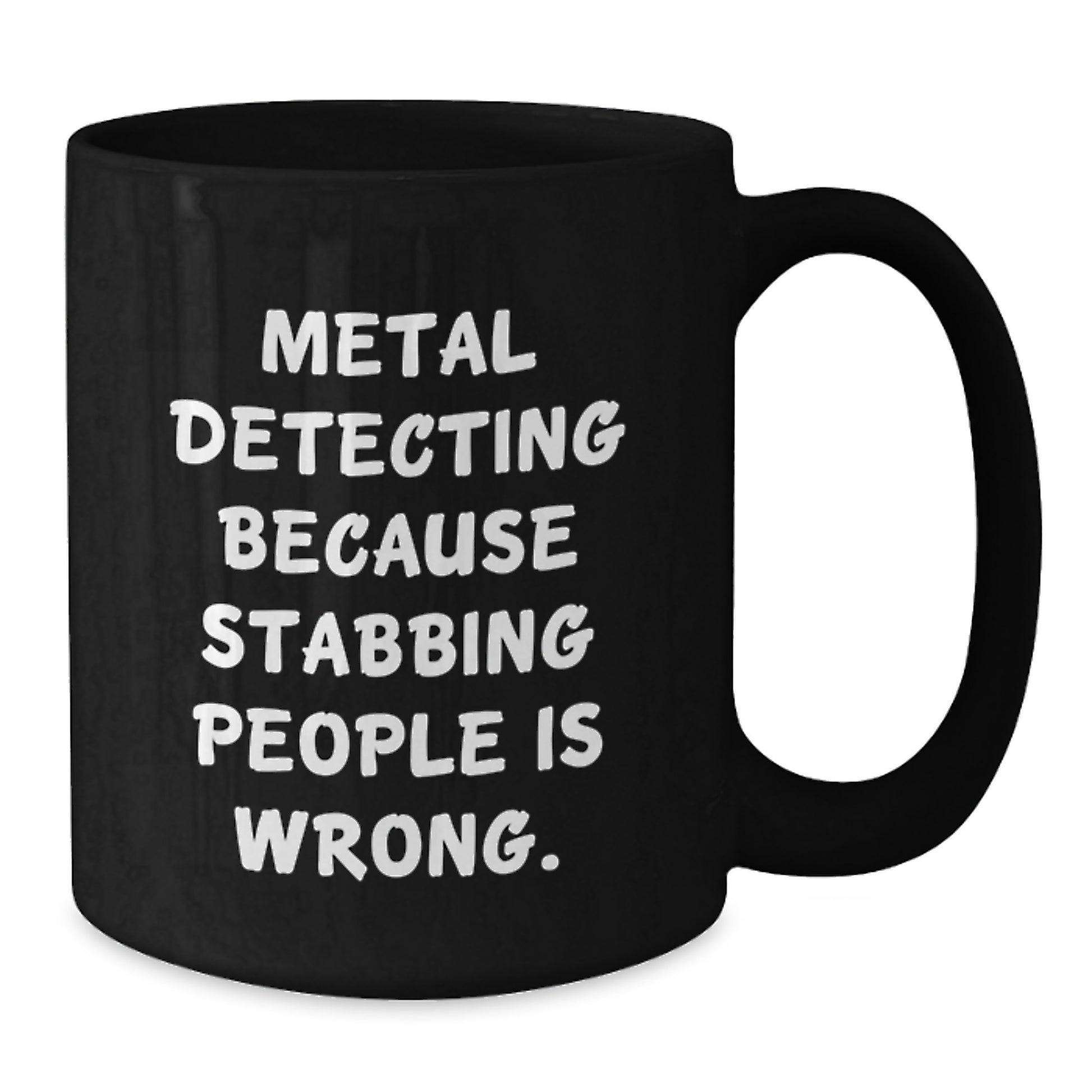 Funny Metal Detecting Gifts for Men, Black Coffee Mug with 'Metal Detecting Because Stabbing People Is Wrong' Quote, Gifts from Friends - Additional