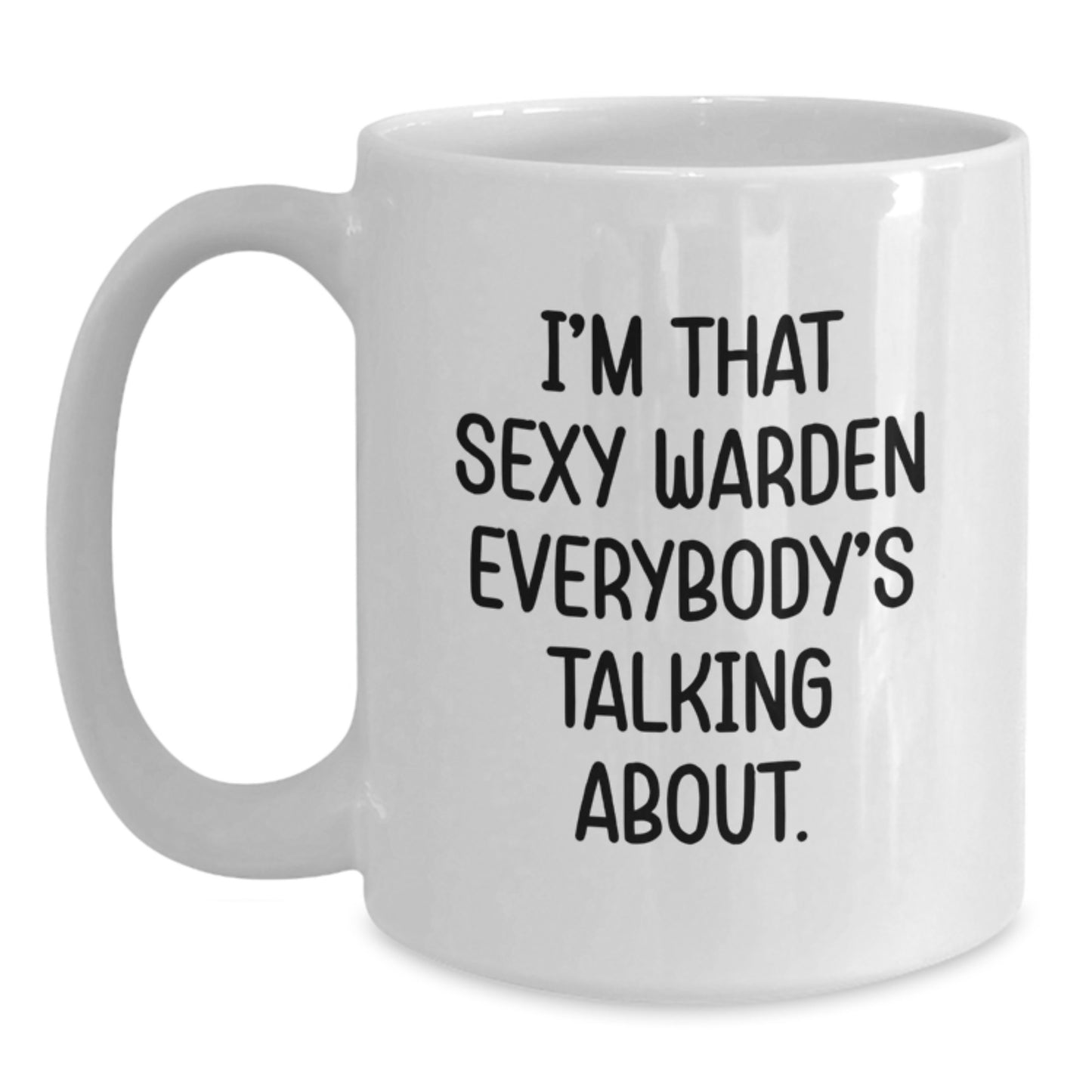 Sexy Warden White Coffee Mug, Funny Gift for Warden, Unique Christmas Unique Gifts for Men - Main
