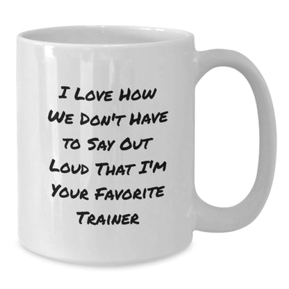 Funny Trainer Gifts from Friends for Favorite Trainers, White Coffee Mug, Trainer Humor, Christmas Unique Gifts - Additional