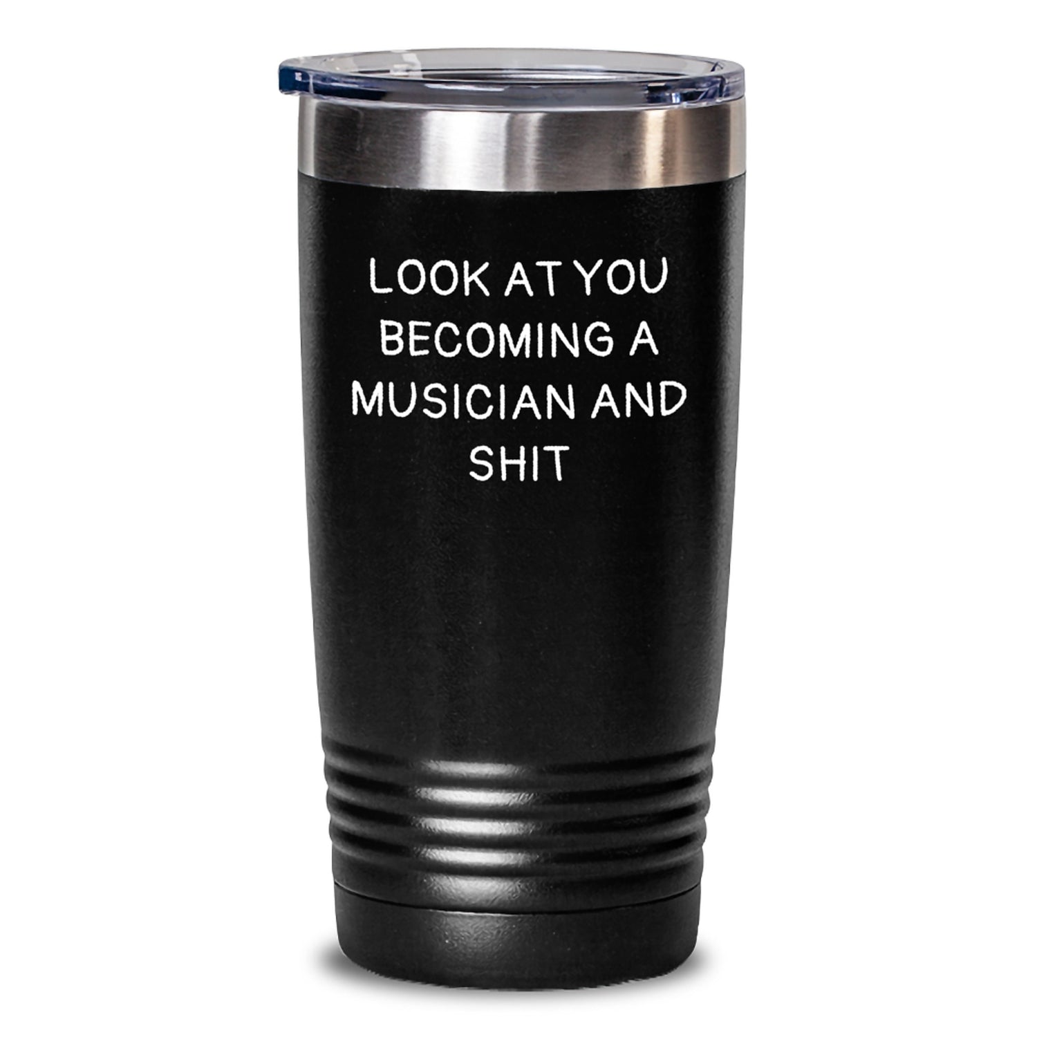 Funny Musician Gifts for Him - Unique Tumblers from Friends for Christmas, 'Look At You Becoming A Musician And Shit' - Main