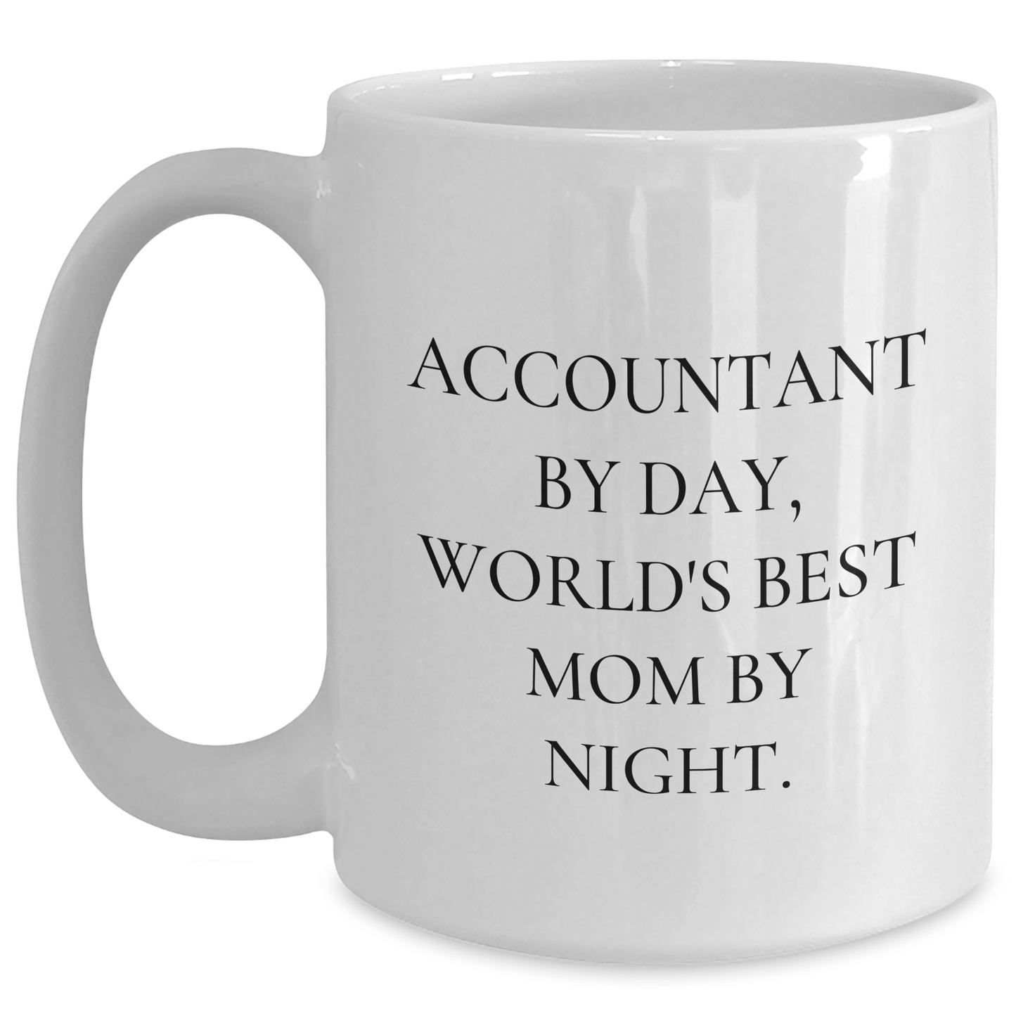 Accountant Gifts for Dad - Funny White Coffee Mug - 'Accountant By Day, World's Best Mom By Night.' - Gifts from Family for Father's Day - The Buy Boom