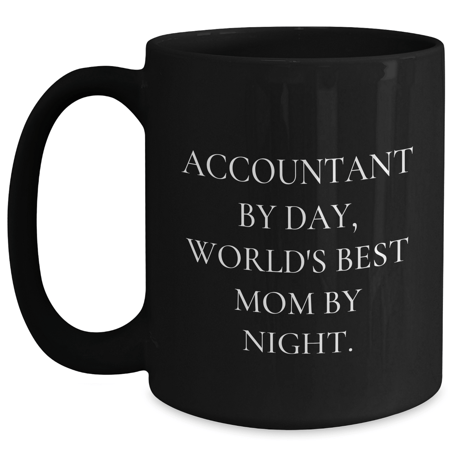 Accountant Humor Gifts from Mom for Dad's Office, Black Coffee Mug, 'Accountant By Day, World's Best Mom By Night.' - The Buy Boom