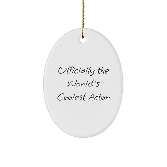 Actor Gifts: Officially The World's Coolest Actor Oval Ornament for Christmas - Gifts from Family to Friends - The Buy Boom