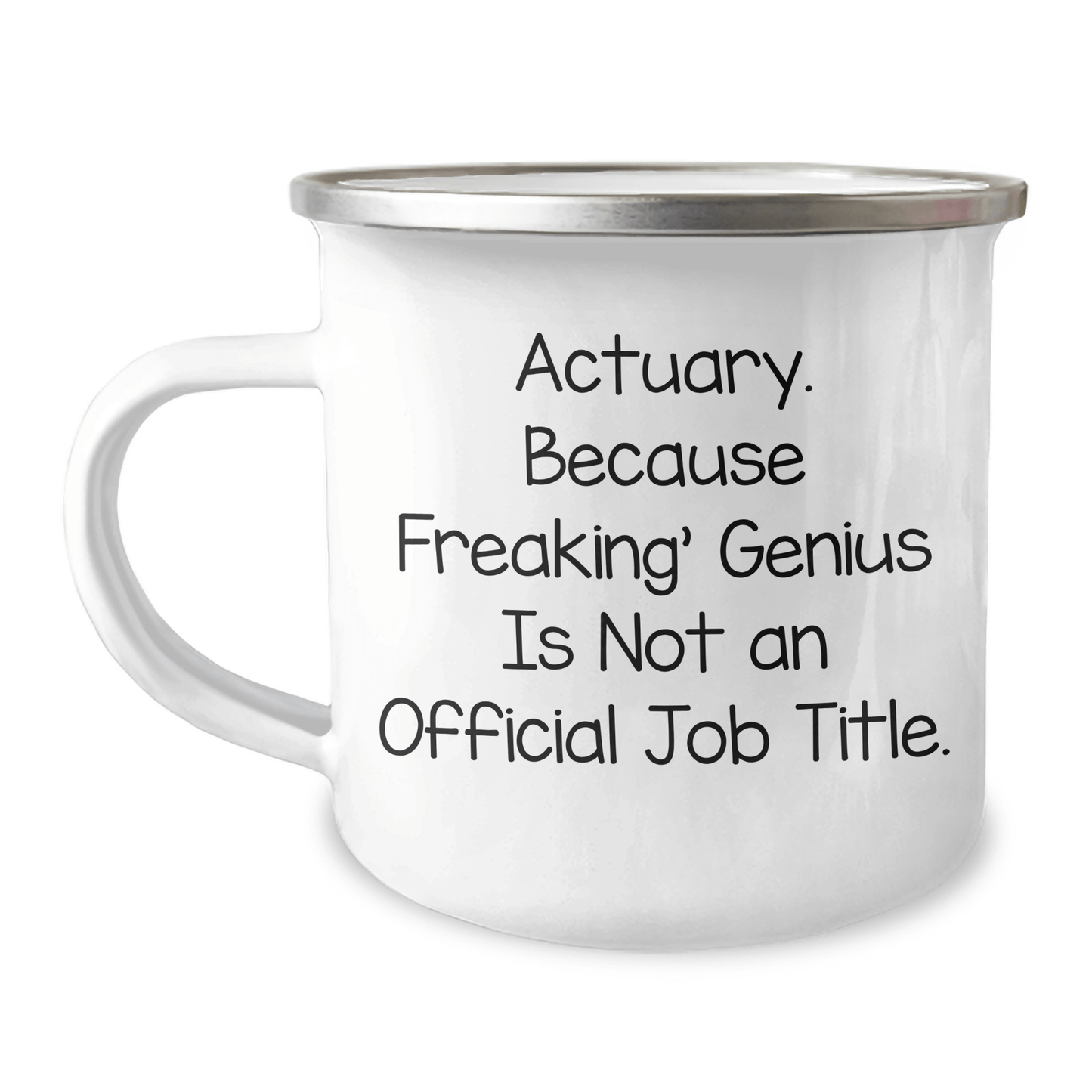 Actuary Camping Mug, Funny Gift from Friends for Actuary Grads, 'Actuary. Because Freaking' genius Is Not An Official Job Title.' Quote, 12 oz Stainless Steel - The Buy Boom