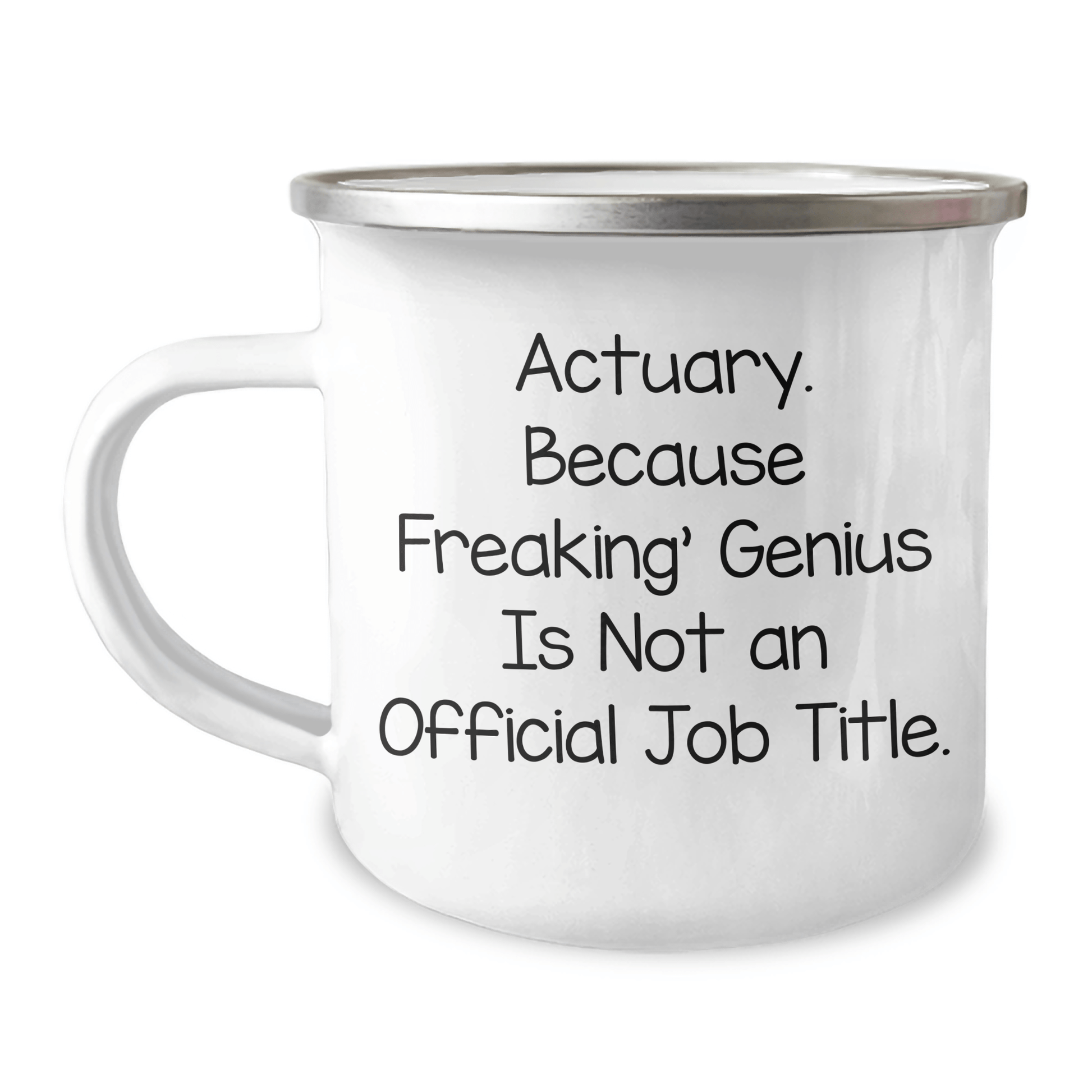 Actuary Camping Mug, Funny Gift from Friends for Actuary Grads, 'Actuary. Because Freaking' genius Is Not An Official Job Title.' Quote, 12 oz Stainless Steel - The Buy Boom