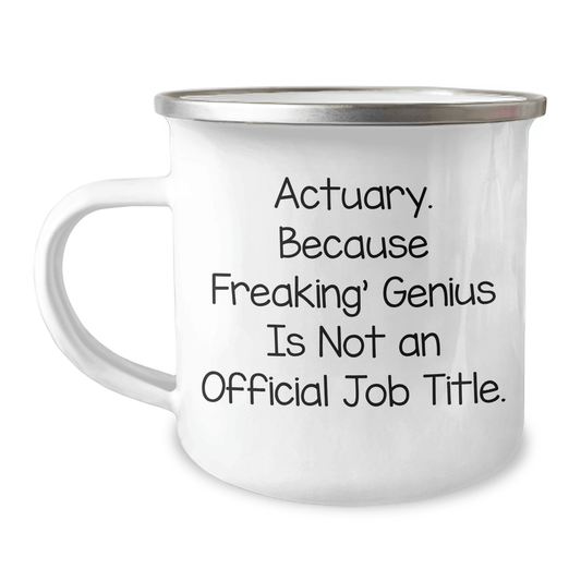 Actuary Camping Mug, Funny Gift from Friends for Actuary Grads, 'Actuary. Because Freaking' genius Is Not An Official Job Title.' Quote, 12 oz Stainless Steel - The Buy Boom
