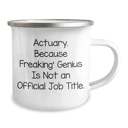 Actuary Camping Mug, Funny Gift from Friends for Actuary Grads, 'Actuary. Because Freaking' genius Is Not An Official Job Title.' Quote, 12 oz Stainless Steel - The Buy Boom
