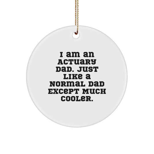 Actuary Dad Gifts - Funny Circle Ornament for Christmas, 'I Am An Actuary Dad' Quote, Gifts from Actuary Dads to Actuary Friends, Perfect for Actuary Home Decor - The Buy Boom
