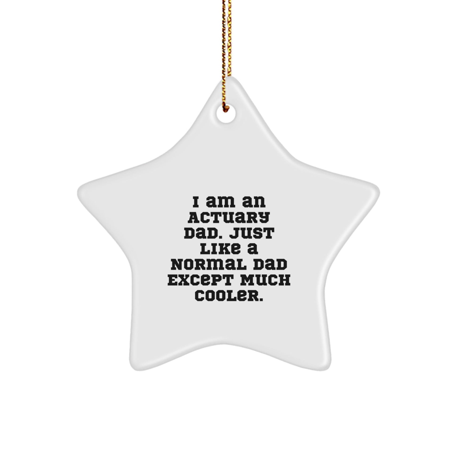 Actuary Gifts for Him - Funny Star Ornament 'I Am an Actuary Dad' - Unique Christmas Unique Gift from Dad for Actuary Friends - The Buy Boom