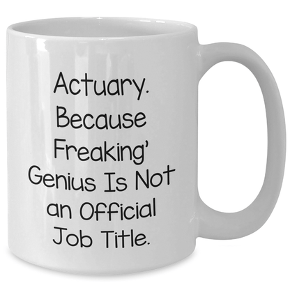 Actuary Gifts, Funny Quote White Coffee Mugs, Graduation Unique Gifts from Friends to Actuary, 11oz or 15oz Capacity, Ceramic, Microwave, Dishwasher Safe - The Buy Boom
