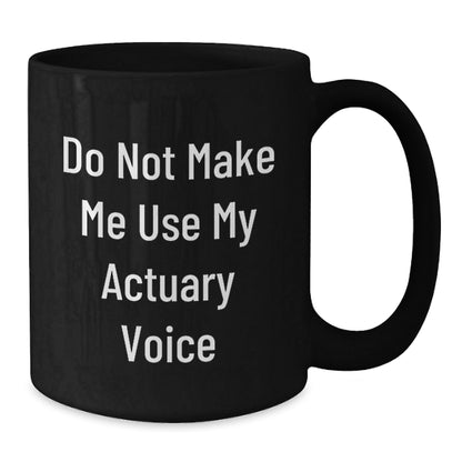 Actuary Humor Funny Quote Black Coffee Mug Gifts for Him from Friends Birthday Unique - The Buy Boom