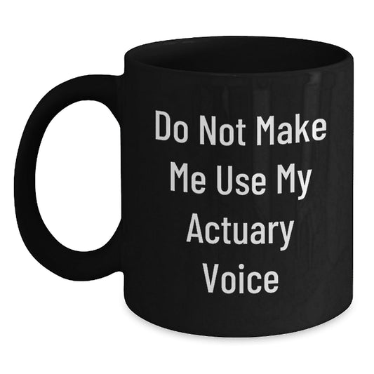 Actuary Humor Funny Quote Black Coffee Mug Gifts for Him from Friends Birthday Unique - The Buy Boom