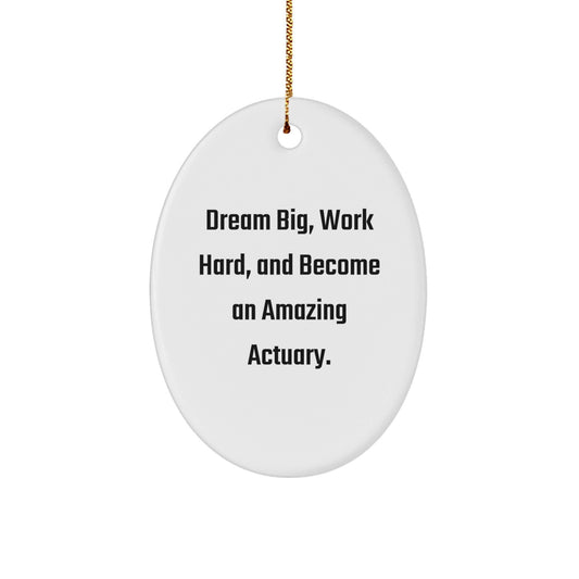 Actuary Oval Ornament Gift for Friends, Funny Inspirational Quote, Unique Christmas Decorations from Family, Ideal Gift for Actuary Men Women - The Buy Boom