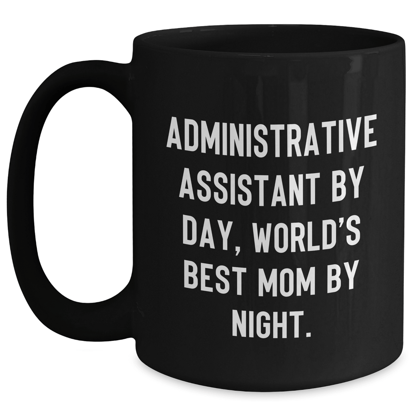 Administrative Assistant Gifts by Day, Funny Mom by Night, Black Coffee Mug for Father's Day from Men, Gifts for Administrative Assistant - The Buy Boom