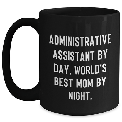 Administrative Assistant Gifts by Day, Funny Mom by Night, Black Coffee Mug for Father's Day from Men, Gifts for Administrative Assistant - The Buy Boom