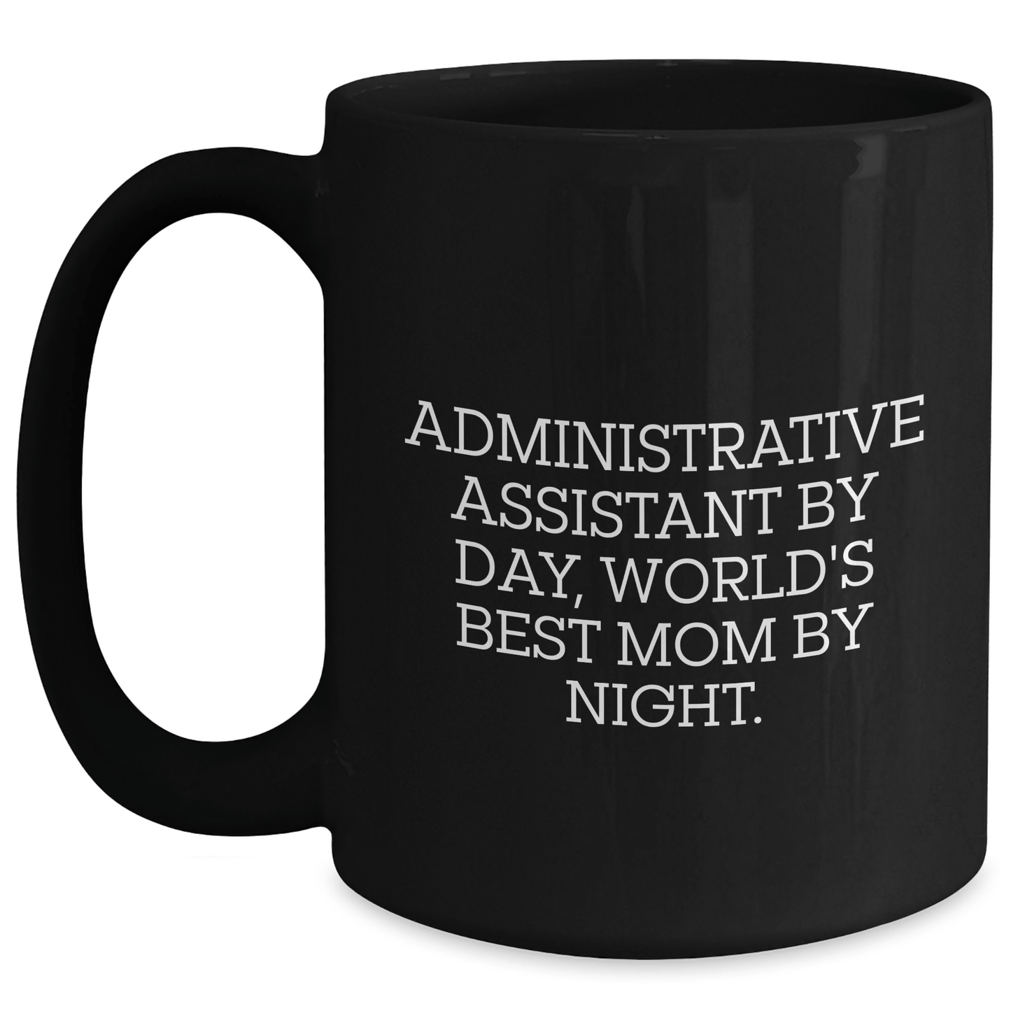 Administrative Assistant Gifts from Mom - Funny Black Coffee Mug, World's Best Mom By Night, Father's Day Unique Gifts for Men - The Buy Boom