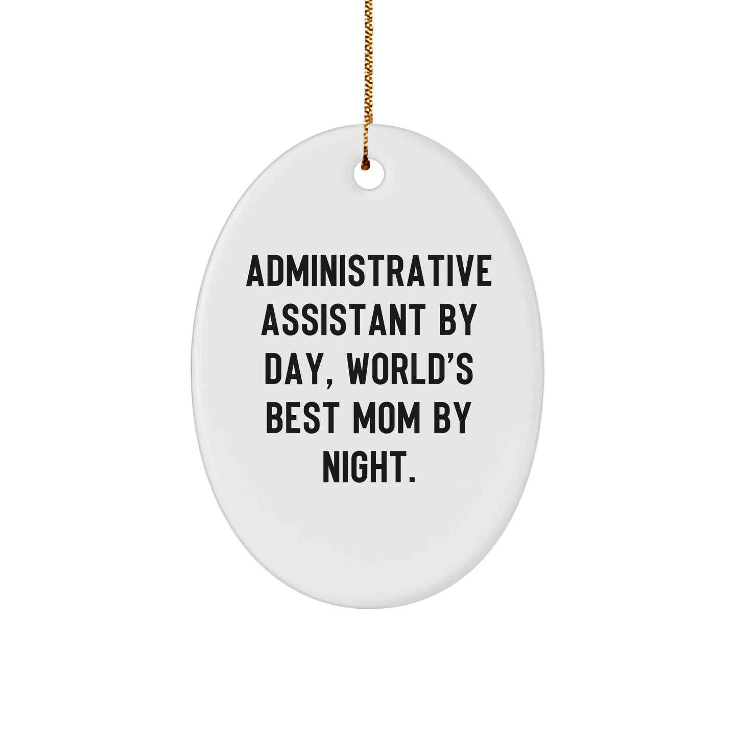 Administrative Assistant Gifts from Mom, Oval Ornament with Inspirational Quote, 'By Day, World's Best Mom By Night.' for Christmas - The Buy Boom