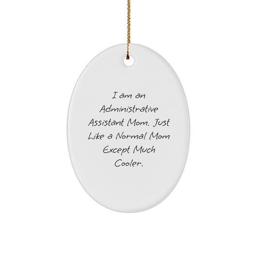 Administrative Assistant Mom Gifts from Friends for Christmas Oval Ornament, 'I Am An Administrative Assistant Mom', Funny, Unique, and Cool - The Buy Boom