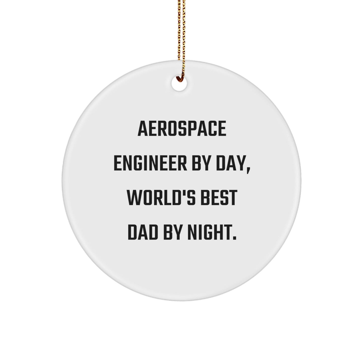 Aerospace Engineer Circle Ornament, Funny Quote Gifts from Dad, for Christmas - The Buy Boom
