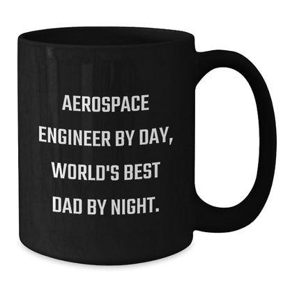 Aerospace Engineer Gifts By Day, World's Best Dad By Night. Unique Graduation Gifts for Him, Funny Ceramic Black Coffee Mug - The Buy Boom