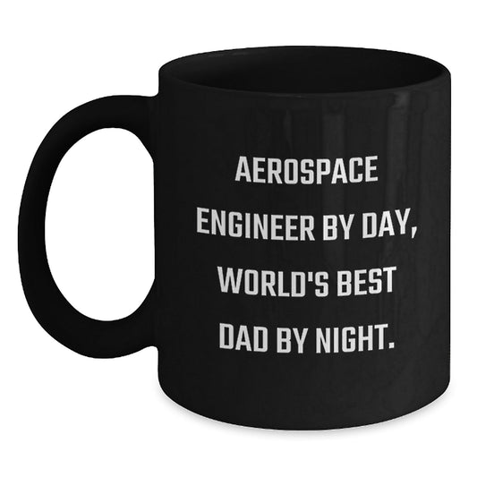 Aerospace Engineer Gifts By Day, World's Best Dad By Night. Unique Graduation Gifts for Him, Funny Ceramic Black Coffee Mug - The Buy Boom