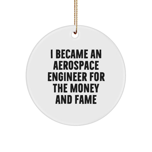 Aerospace Engineer Gifts for Men, Funny Circle Ornament from 'I Became An Aerospace Engineer For The Money And Fame', Christmas Unique Gifts for Friends, Family, Coworkers - The Buy Boom