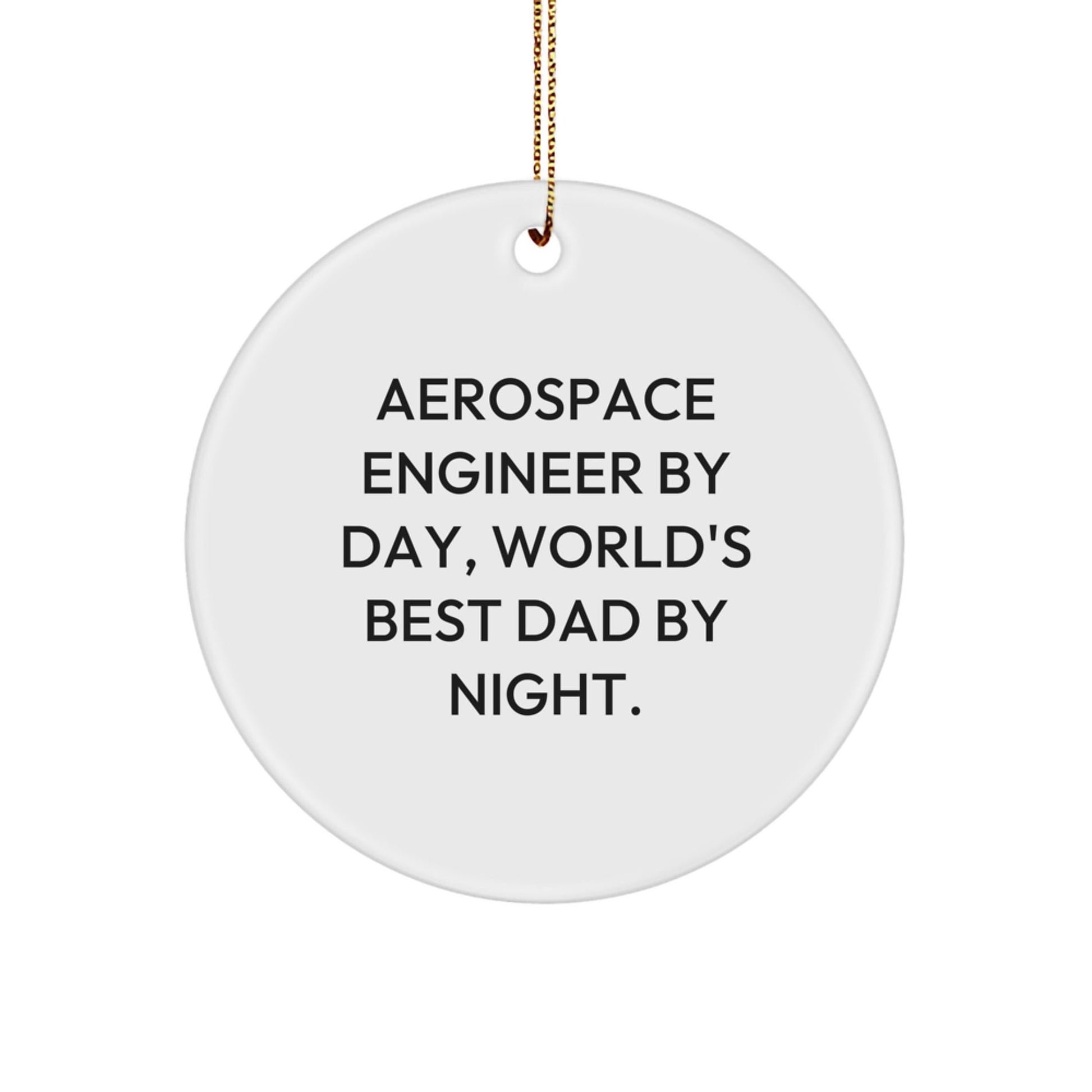 Aerospace Engineer Gifts - Funny Circle Ornament for Christmas - 'Aerospace Engineer By Day, World's Best Dad By Night.' Gifts from Dad to Aerospace Engineer - The Buy Boom