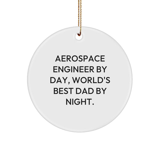 Aerospace Engineer Gifts - Funny Circle Ornament for Christmas - 'Aerospace Engineer By Day, World's Best Dad By Night.' Gifts from Dad to Aerospace Engineer - The Buy Boom