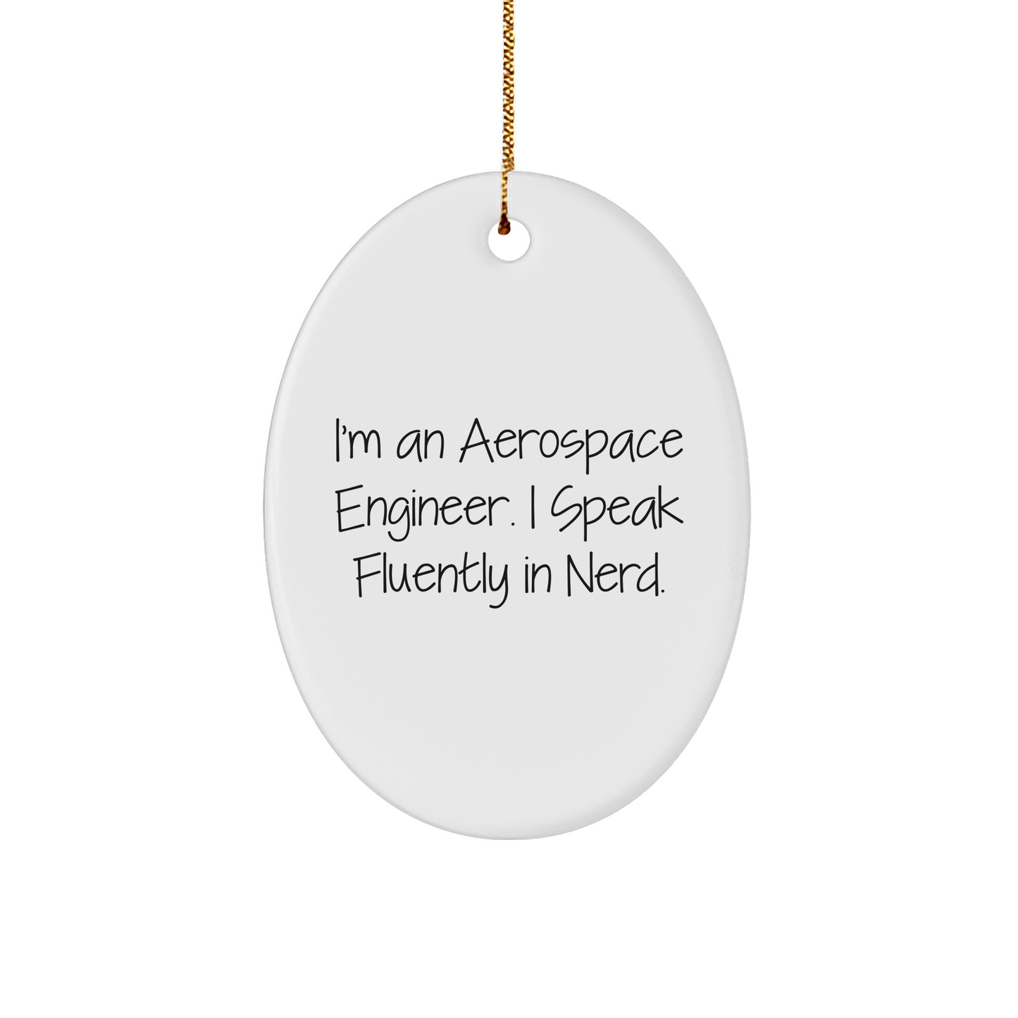 Aerospace Engineer Gifts, Funny Quote, Oval Ornament for Christmas - Gifts from Friends, Family to Aerospace Engineer - The Buy Boom