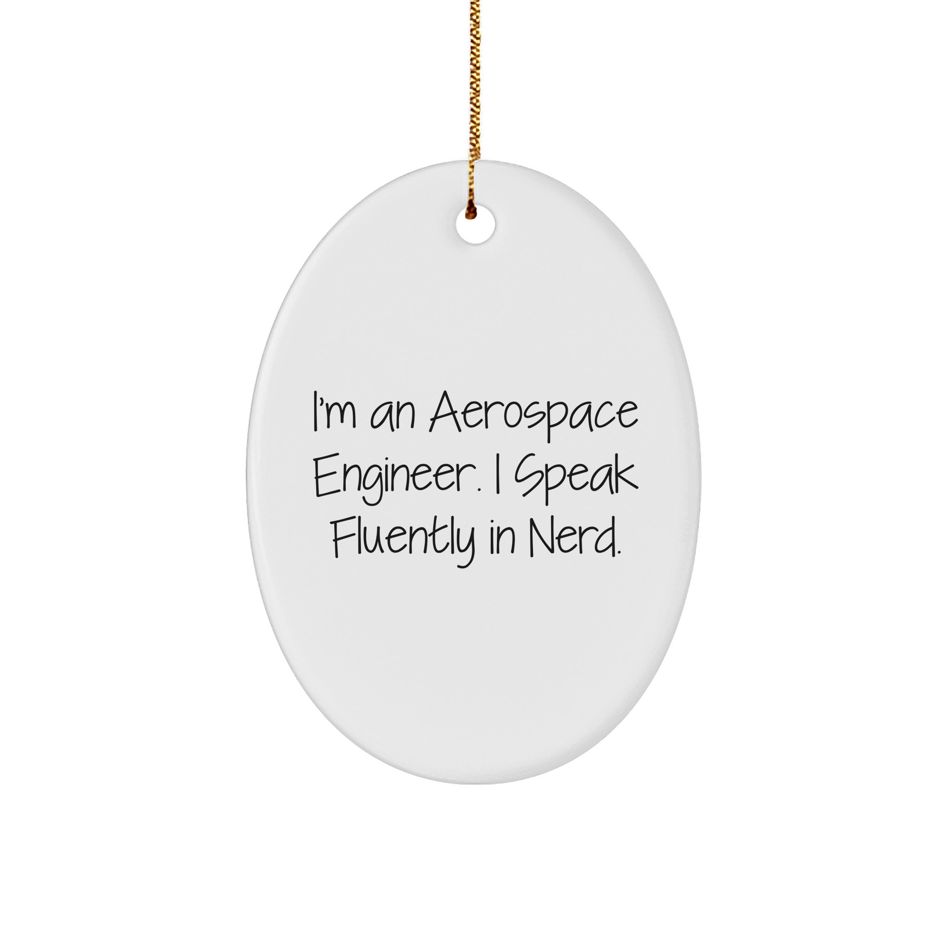 Aerospace Engineer Gifts, Funny Quote, Oval Ornament for Christmas - Gifts from Friends, Family to Aerospace Engineer - The Buy Boom