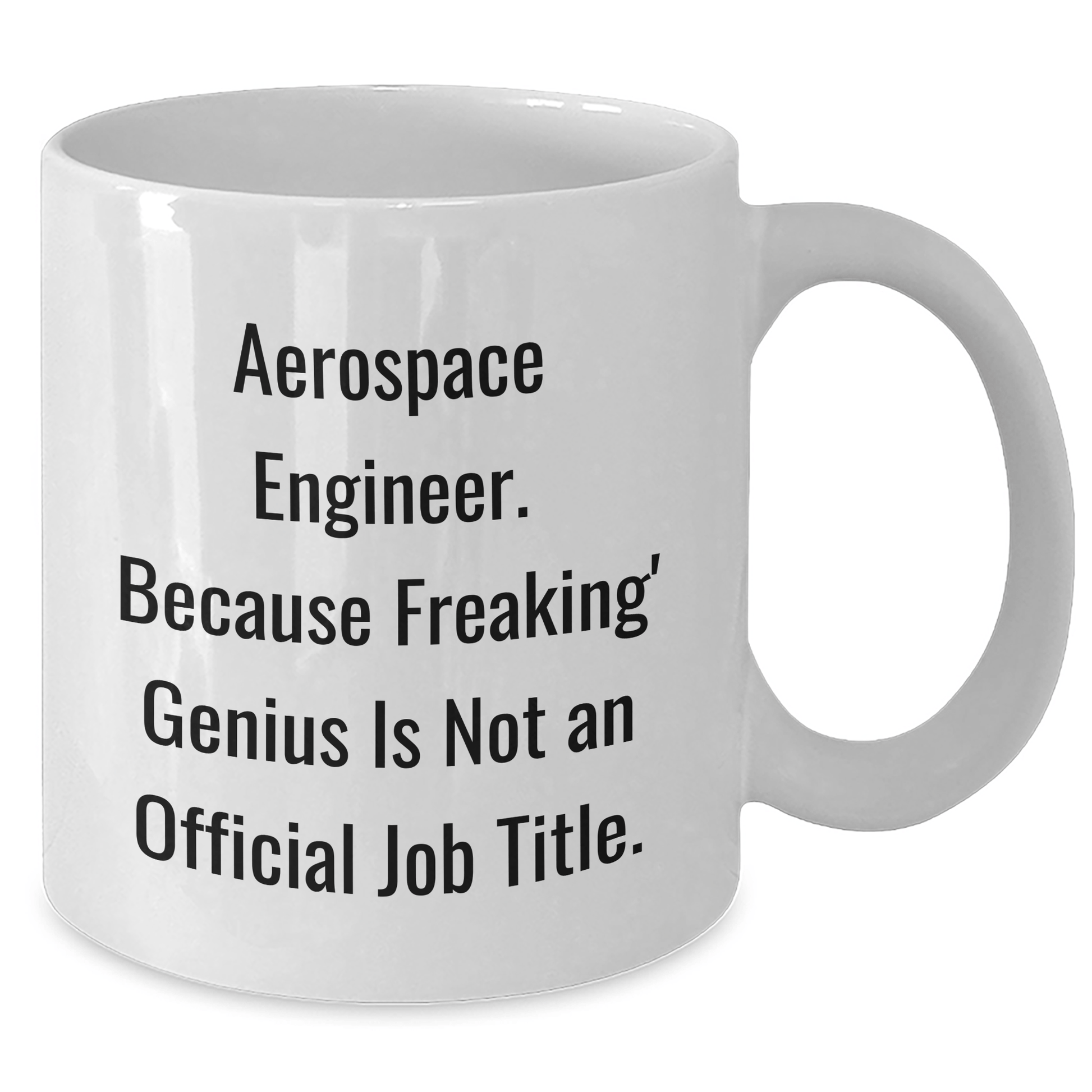Aerospace Engineer Gifts, Funny White Coffee Mug for Men, Women, Friends, Coworkers, Family - 'Aerospace Engineer. Because Freaking' genius Is Not An Official Job Title.' - The Buy Boom