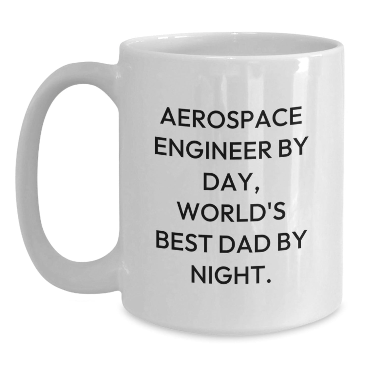 Aerospace Engineer Gifts, Funny White Coffee Mug, Graduation Unique Gifts from Dad, 'Aerospace Engineer By Day, World's Best Dad By Night.' - The Buy Boom