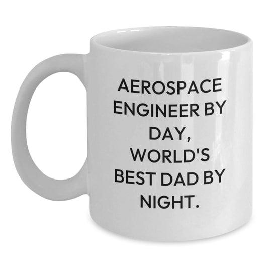 Aerospace Engineer Gifts, Funny White Coffee Mug, Graduation Unique Gifts from Dad, 'Aerospace Engineer By Day, World's Best Dad By Night.' - The Buy Boom