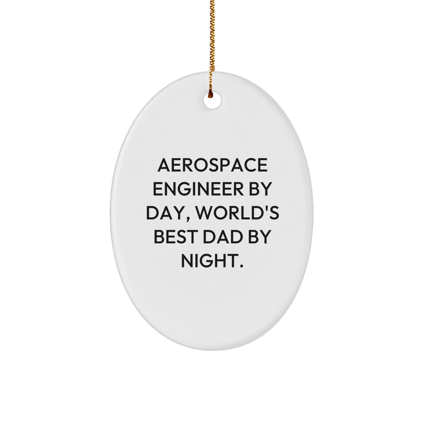 Aerospace Engineer Gifts - Oval Ornament - 'Aerospace Engineer By Day, World's Best Dad By Night.' - Christmas Unique Gifts from Family - The Buy Boom