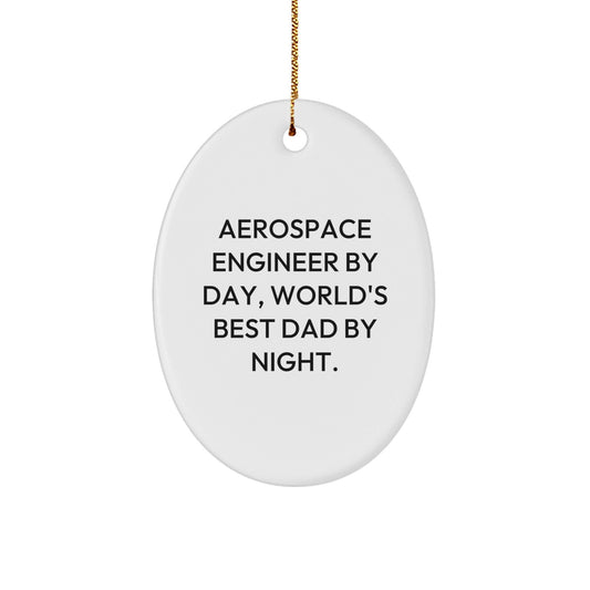 Aerospace Engineer Gifts - Oval Ornament - 'Aerospace Engineer By Day, World's Best Dad By Night.' - Christmas Unique Gifts from Family - The Buy Boom