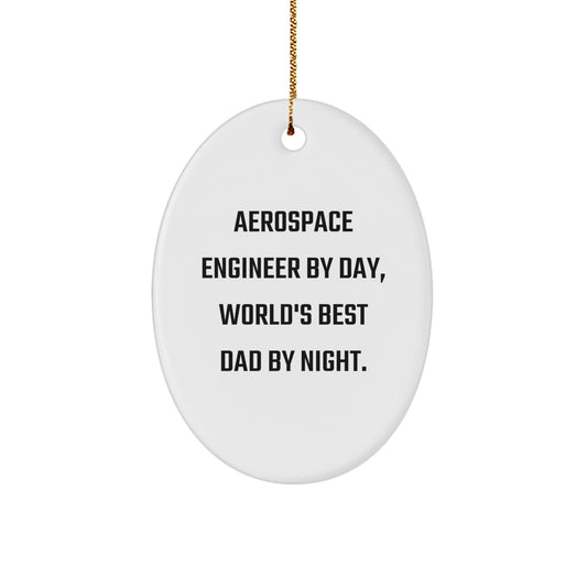 Aerospace Engineer Gifts - Oval Ornament, 'Aerospace Engineer By Day, World's Best Dad By Night.' - Christmas Unique Presents for Men, Friends, Family - The Buy Boom